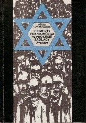 Okładka książki Elementy prania mózgu w procesie zagłady Żydów Alicja Grochowska