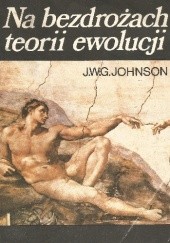 Okładka książki Na bezdrożach teorii ewolucji J.W.G. Johnson