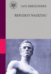 Okładka książki Refleksy nazizmu. Esej o kiczu i śmierci Saul Friedländer