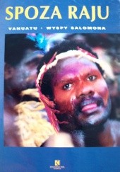 Okładka książki Spoza raju Vanuatu. Wyspy Salomona. Mieczysław Kurpisz, Renata Ponaratt, Kamni Kavita Radżu