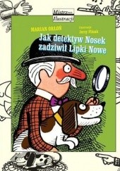 Okładka książki Jak detektyw Nosek zadziwił Lipki Nowe Jerzy Flisak, Marian Orłoń