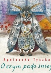 Okładka książki O czym pada śnieg Agnieszka Tyszka