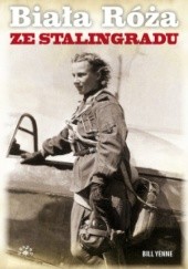 Biała Róża ze Stalingradu. Prawdziwa historia Lidii Władimirowny Litwiak, najskuteczniejszej radzieckiej pilotki II wojny światowej