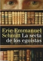 Okładka książki La Secte des Egoïstes Éric-Emmanuel Schmitt