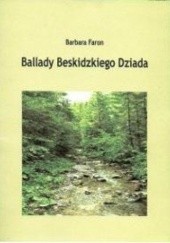 Okładka książki Ballady Beskidzkiego Dziada Barbara Faron