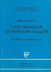 Okładka książki Losy wiejskich czytelników książek. Studium porównawcze Katarzyna Wolff