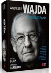 Okładka książki Andrzej Wajda. Podejrzany Witold Bereś, Krzysztof Burnetko