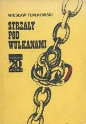 Okładka książki Strzały pod wulkanami Wiesław Fijałkowski
