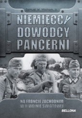 Okładka książki Niemieccy dowódcy pancerni na froncie zachodnim Samuel W. Mitcham Jr
