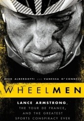 Okładka książki Wheelmen: Lance Armstrong, the Tour de France, and the Greatest Sports Conspiracy Ever Reed Albergotti, Vanessa O'Connell