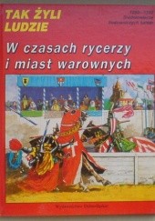 Okładka książki W czasach rycerzy i miast warownych Pierre Miquel, Pierre Probst