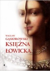Okładka książki Księżna Łowicka Wacław Gąsiorowski