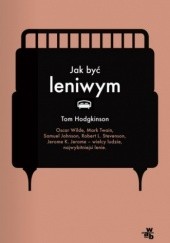 Okładka książki Jak być leniwym Tom Hodgkinson