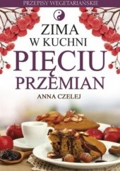 Okładka książki Zima w kuchni Pięciu Przemian. Przepisy wegetariańskie Anna Czelej