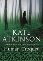 Okładka książki Human Croquet Kate Atkinson