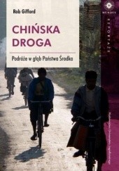Okładka książki Chińska droga. Podróże w głąb Państwa Środka Rob Gifford