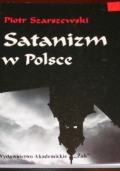 Okładka książki Satanizm w Polsce. Próba analizy zjawiska Piotr Szarszewski