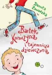Okładka książki Bartek Koniczyna i tajemnicza dziewczyna Danuta Zawadzka