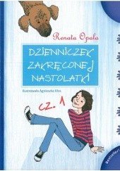 Okładka książki Dzienniczek zakręconej nastolatki cz. 1 Renata Opala