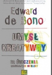 Okładka książki Umysł kreatywny. 62 ćwiczenia rozwijające intelekt Edward de Bono