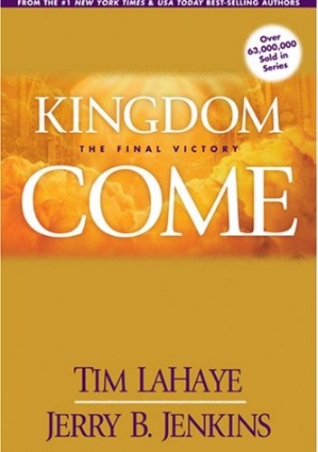 Okładka książki Kingdom Come: The Final Victory Jerry B. Jenkins, Tim LaHaye