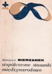 Okładka książki Współczesne stosunki międzynarodowe Remigiusz Bierzanek