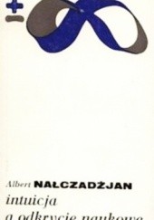 Okładka książki Intuicja a odkrycie naukowe Albert Nałczadżjan