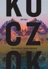 Okładka książki Spiski. Przygody tatrzańskie Wojciech Kuczok