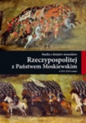 Okładka książki Studia z dziejów stosunków Rzeczypospolitej z Państwem Moskiewskim w XVI-XVII wieku