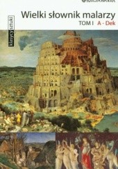 Okładka książki Wielki słownik malarzy, tom I Stefano Zuffi