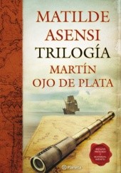 Okładka książki Trilogía Martín Ojo de Plata Matilde Asensi
