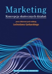 Okładka książki Marketing - Koncepcja skutecznych działań Lechosław Garbarski, praca zbiorowa