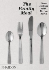 Okładka książki The Family Meal Ferran Adrià