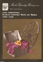 Okładka książki Królowa Ludwika Maria na Śląsku 1655-1656 Zofia Libiszowska