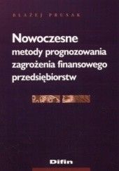 Okładka książki Nowoczesne metody prognozowania zagrożenia finansowego przedsiębiorstw Błażej Prusak