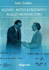 Okładka książki Rozwój metod ilościowych analizy ekonomicznej Adam Żwirbla