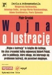 Okładka książki Wojna o lustrację Piotr Grzelak