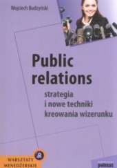 Okładka książki Public relations Strategia i nowe techniki kreowania wizerunku Wojciech Budzyński