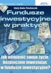 Okładka książki Fundusze inwestycyjne w praktyce Edyta Duda-Piechaczek