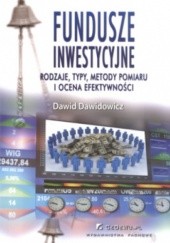 Okładka książki Fundusze inwestycyjne  rodzaje typy metody pomiaru i ocena efektywności Dawidowicz Dawid
