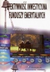 Okładka książki Efektywność inwestycyjna funduszy emerytalnych Mariusz Dybał