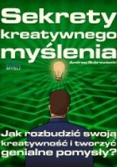 Okładka książki Sekrety kreatywnego myślenia Andrzej Bubrowiecki