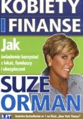 Okładka książki Kobiety i finanse Jak świadomie korzystać z lokat, funduszy i ubezpieczeń Suze Orman