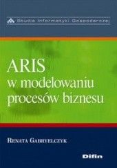 Okładka książki ARIS w modelowaniu procesów biznesu Renata Gabryelczyk