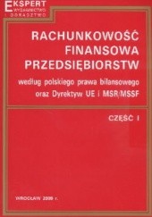 Okładka książki Rachunkowość finansowa przedsiębiorstw według polskiego prawa bilansowego oraz Dyrektyw UE i MSR MSSF Część I Kazimierz Sawicki
