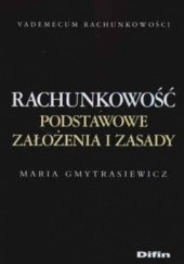 Okładka książki Rachunkowość Podstawowe założenia i zasady Maria Gmytrasiewicz