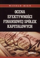 Okładka książki Ocena efektywności finansowej spółek kapitałowych Witold Bień