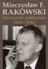 Okładka książki Dzienniki polityczne 1984-1986. Tom 9 Mieczysław F. Rakowski