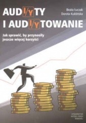 Okładka książki Audi/yty i audi/ytowanie. Jak sprawić by przyniosły jeszcze więcej korzyścia Dorota Kuklińska, Beata Łuczak