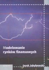 Okładka książki Modelowanie rynków finansowych Jacek Jakubowski